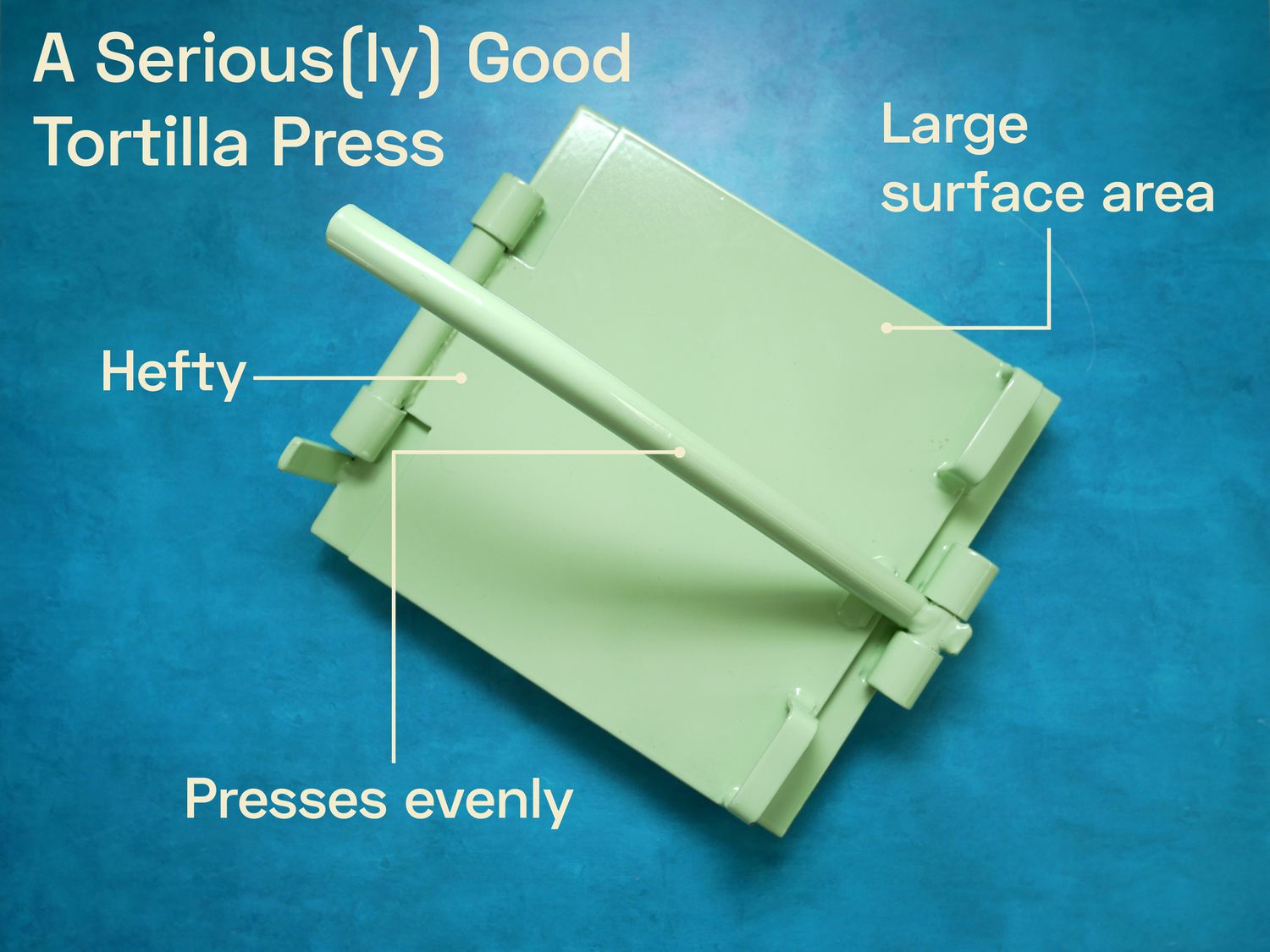 a seriously good tortilla press is hefty, presses evenly, and has a large surface area