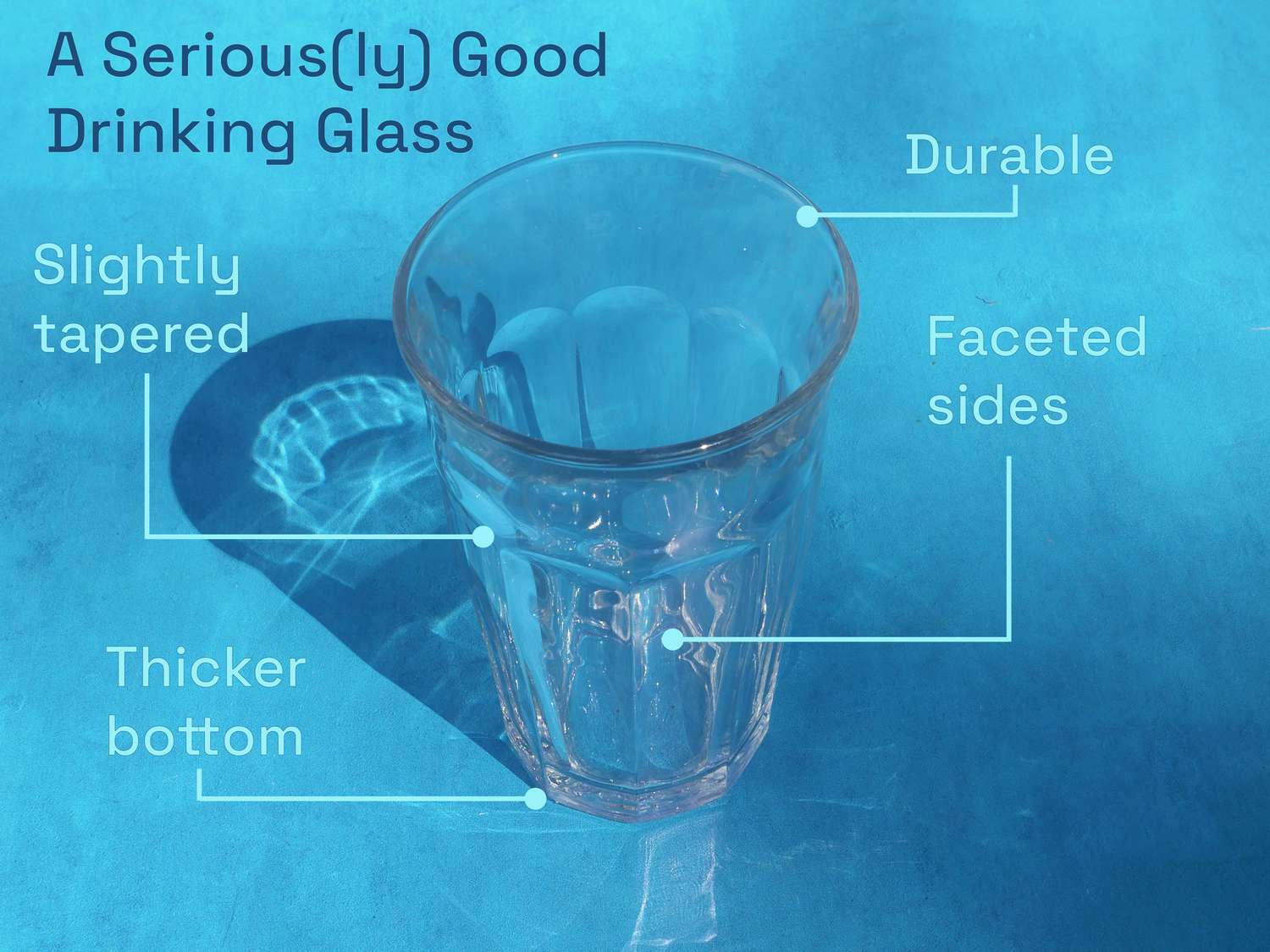 一个真正好的饮水杯是略微锥形的，底部较厚，侧面多面，并且耐用